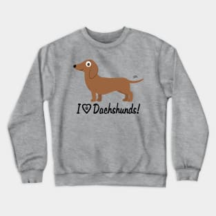 I Love Dachshunds! Crewneck Sweatshirt